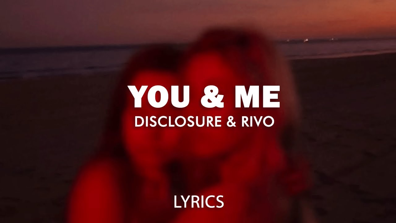 Disclosure   You  Me Rivo Remix Lyrics