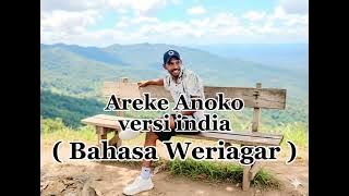 Areke Anoko versi india | Bahasa Weriagar