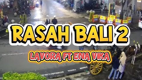 RASAH BALI 2 - Lavora Ft. Ena Vika |sayang tulung rungokno| Lirik lagu terbaru trending.