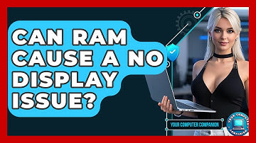 Can RAM Cause A No Display Issue? - Your Computer Companion
