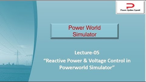 PWS Lecture-05 : Reactive Power & Voltage Control in Powerworld Simulator