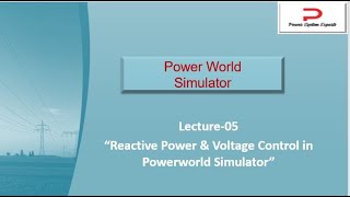 PWS Lecture-05 : Reactive Power & Voltage Control in Powerworld Simulator