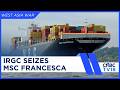 Iranian Soldiers Board Container Ships At Gunpoint | IRGC Seizes MSC Francesca | US-Iran War | N18G
