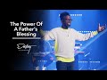 The Power of a Father's Blessing | Pastor Stephen Chandler
