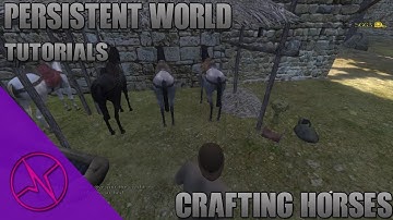 Persistent World Tutorials... Crafting Horses