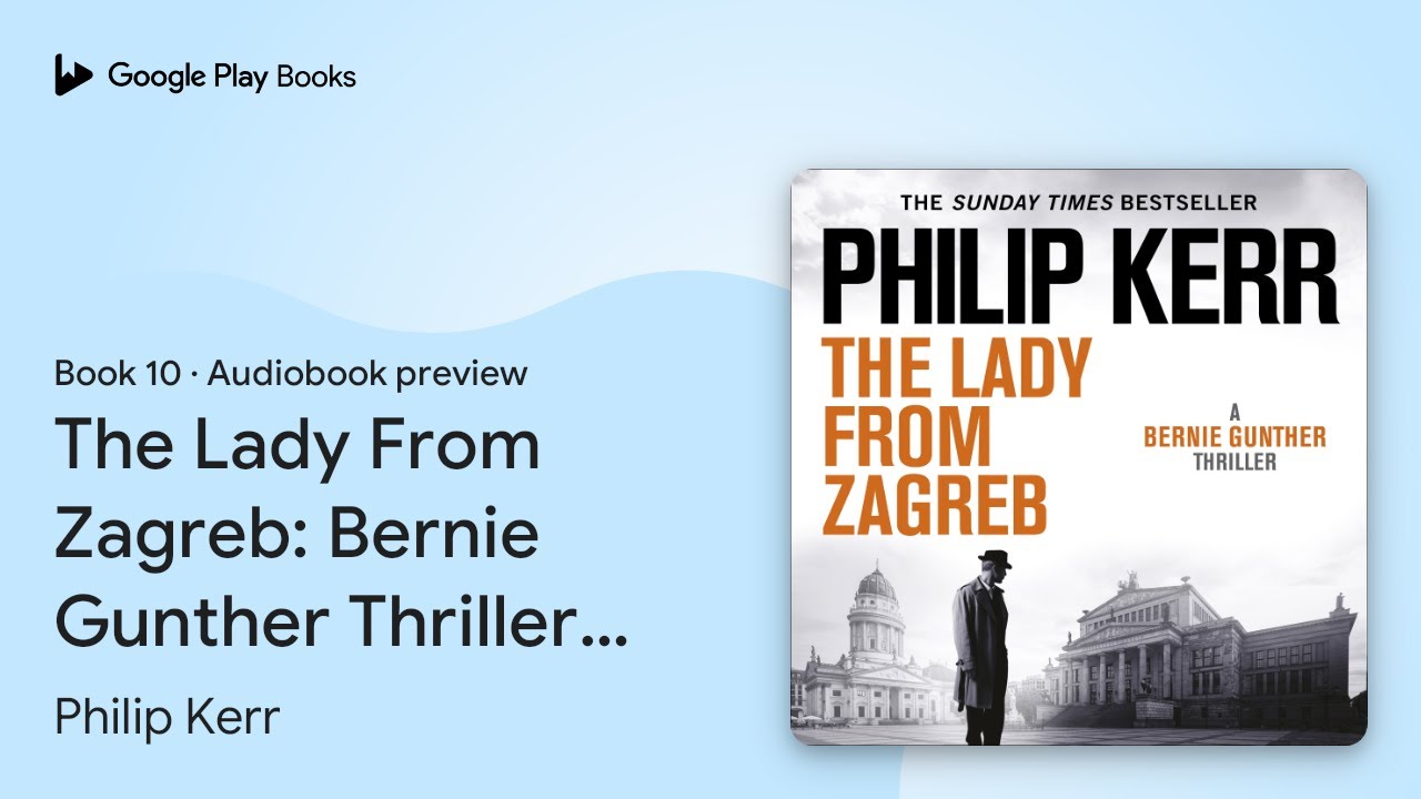 The Lady From Zagreb: Bernie Gunther Thriller… by Philip Kerr