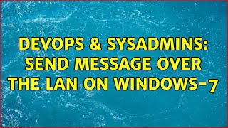 DevOps & SysAdmins: Send message over the lan on Windows-7