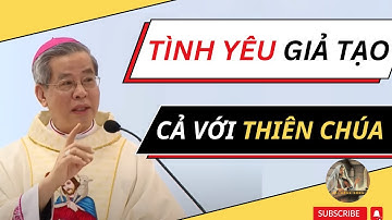 TÌNH YÊU GIẢ TẠO VỚI CẢ THIÊN CHÚA-ĐỨC TỔNG GIÁM MỤC NGUYỄN NĂNG | Lời Hằng Sống
