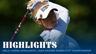 Nelly Korda Highlights | Kroger Queen City Championship presented by P&G Rd. 2