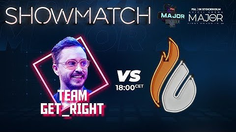SHOWMATCH !! Team GeT_RiGhT vs Copenhagen Flames- PGL Major Stockholm 2021
