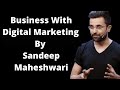 Digital Marketing By Sandeep Maheshwari | How to get success in business with Digital Marketing.