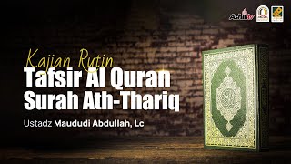 🔴 [LIVE] Tafsir Al Qur'an | Surah Ath Thariq - Ustadz Maududi Abdullah, Lc حفظه الله