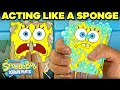 SpongeBob Acting Like A Sponge! 🧽 | SpongeBob