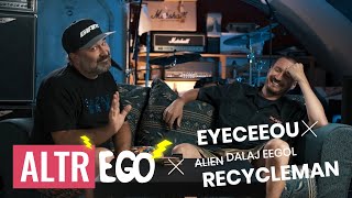 AltrEGO S1:E2 Eyeceeou x Recycleman