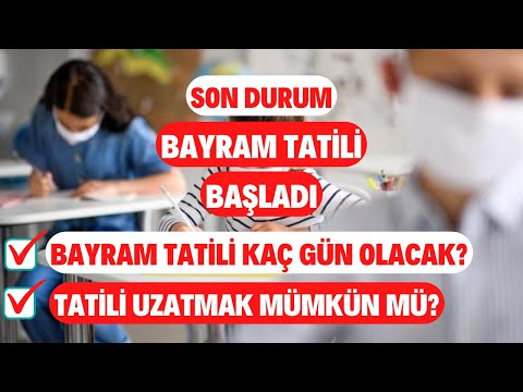 Son Durum! Bayram Tatili Başladı! Tatil Kaç Gün Olacak? Tatili Uzatmak Mümkün Mü?