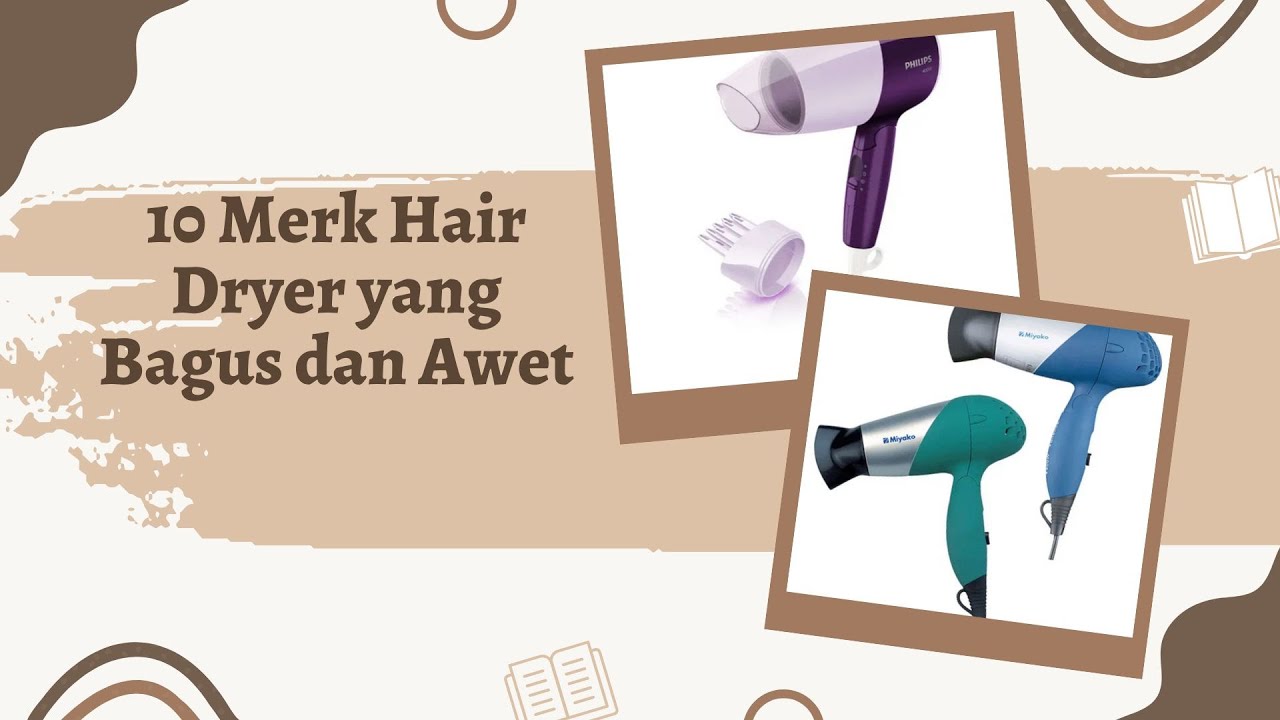 10 Merk Hair Dryer yang Bagus dan Awet YouTube