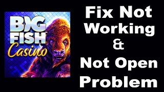 How To Fix Big Fish Casino App Not Working | Big Fish Casino Not Open Problem | PSA 24 screenshot 3