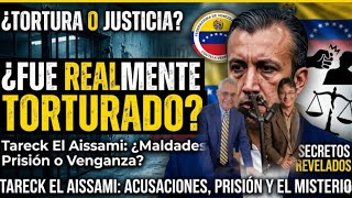 Las maldades que le realizaron a Tareck El Asseimi, ¿Ustedes creen que fue torturado realmente