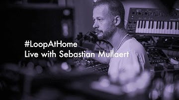 #LoopAtHome | Live with Sebastian Mullaert