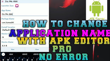 HOW TO CHANGE NAME OF APPLICATION WITH THE HELP OF APK EDITOR PRO NO ERROR  PRESENTED BU ITZ ME ABHI
