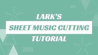 Lark’s Sheet Music Cut Tutorial! screenshot 5
