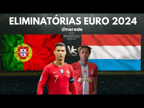 🔴PORTUGAL X LUXEMBURGO ( EM DIRETO ) EUROPEU 2024 QUALIFICAÇÃO