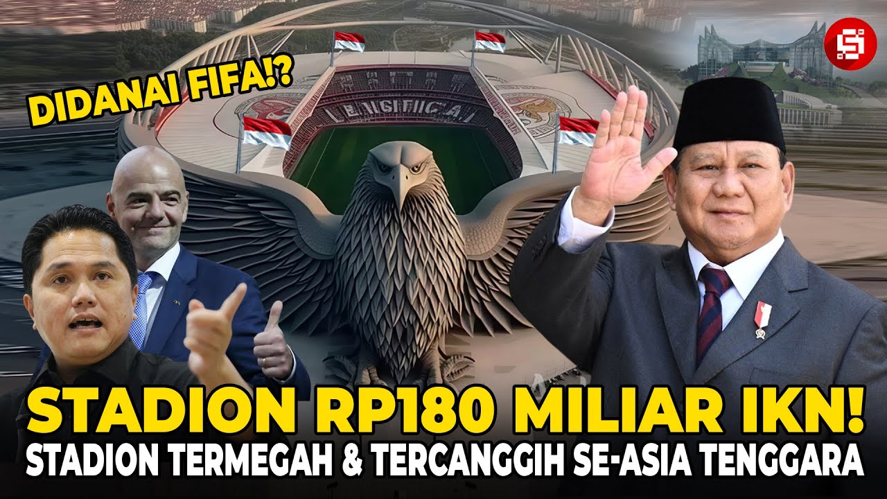 LEBIH MEGAH DARI GBK! RI Bangun Stadion Raksasa Rp 180 M di IKN Setara Eropa! Prabowo Bangga!