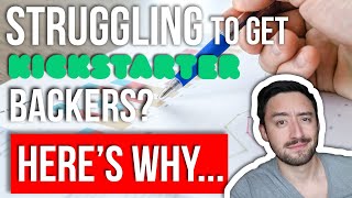 Struggling to Get Kickstarter Backers? Here's why...