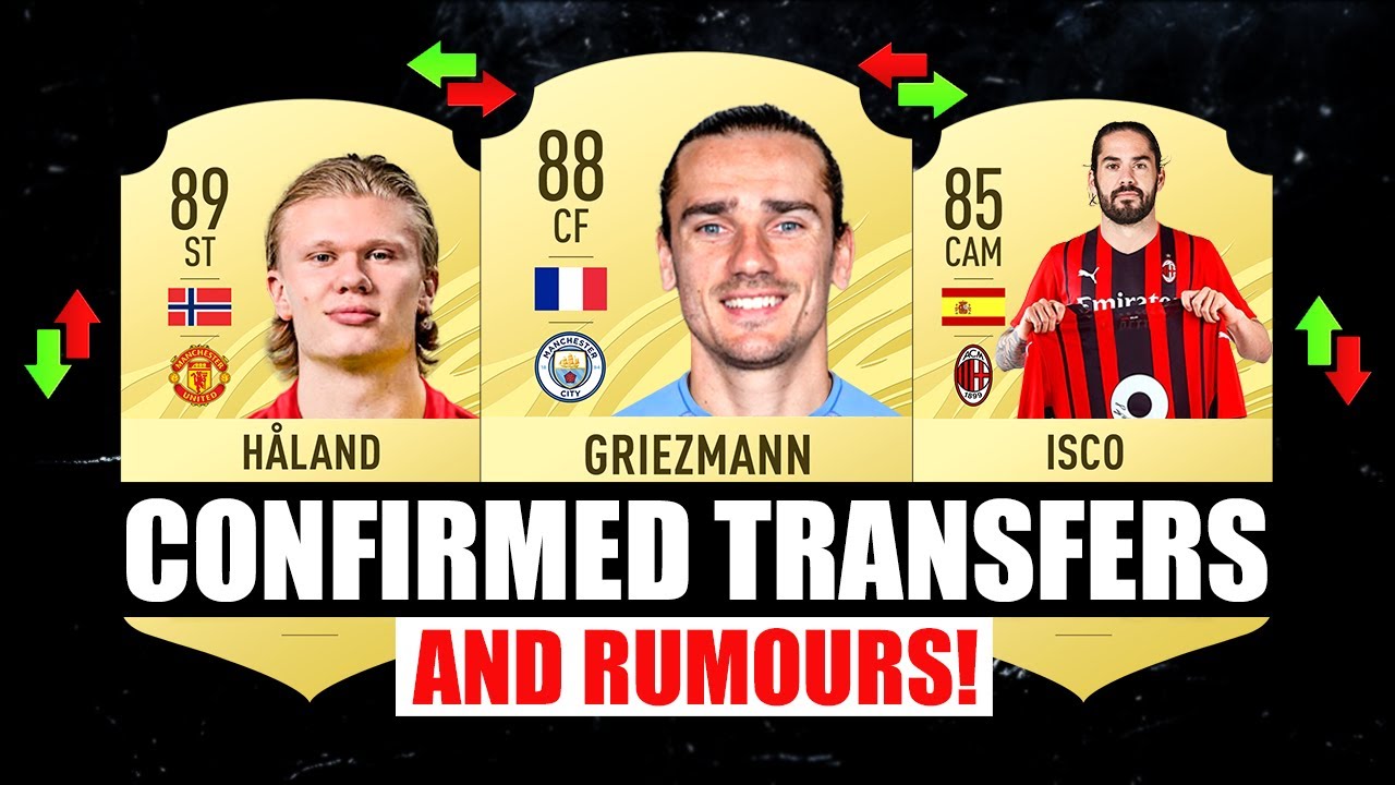 Fifa 22 New Confirmed Transfers Rumours Ft Haaland Griezmann Isco Etc France World Cup