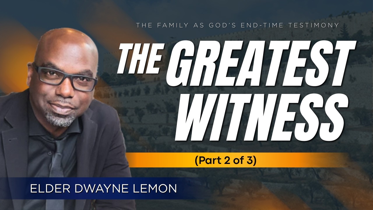 The Greatest Witness | The Family as God’s End-Time Testimony (Part 2 of 3)