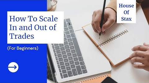 How to Scale In and Out of Trades (For Beginners)