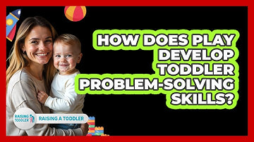How Does Play Develop Toddler Problem-Solving Skills?
