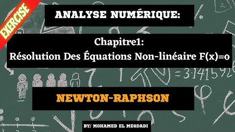 7📌 chapitre 1: Résolution Des Équations Non-linéaires | la méthode de Newton-Raphson