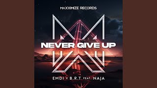 Never Give Up (feat. NAJA) - EMDI & B.R.T