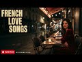 Viral French Love Songs 2026 🇫🇷 Romantic Paris Café Playlist You’ll Fall In Love With
