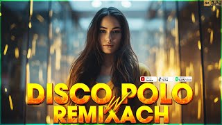 Disco Polo W Remixach 2024 -- Kwiecień 2024 Disco Polo 2024 Remix Nowość -- Mega Hity Disco Polo