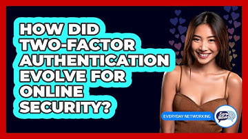 How Did Two-factor Authentication Evolve For Online Security? - Everyday-Networking