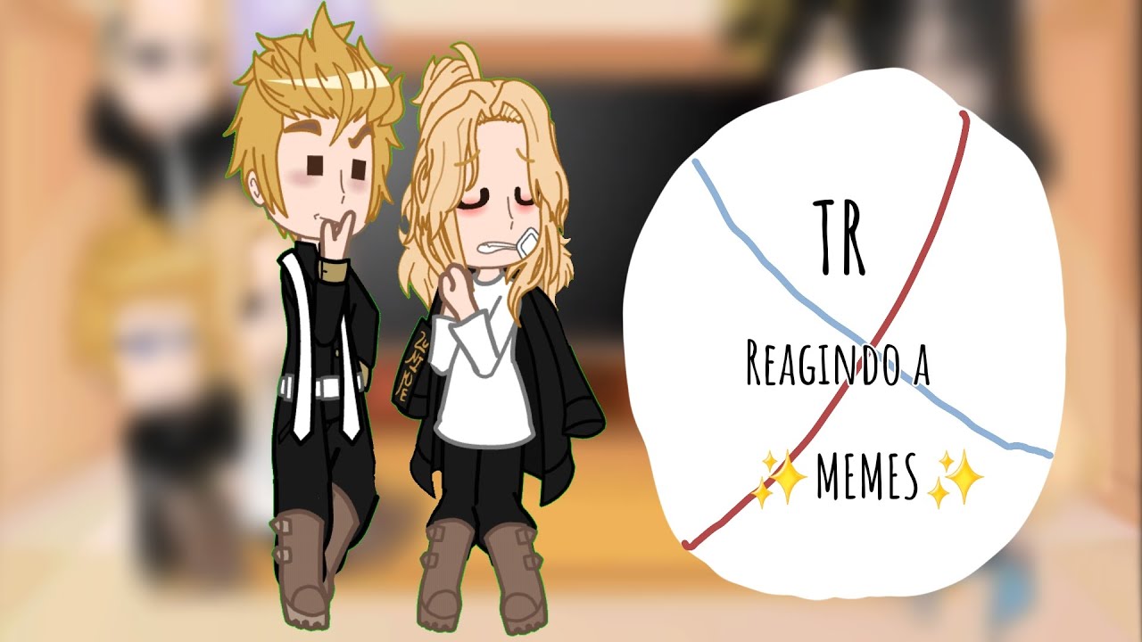 Tokyo revengers reagindo a memes||TR||●💗oii é a hyumi💗||♡●♡
