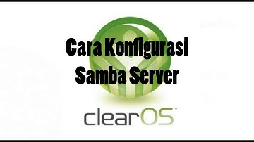Tutorial Cara Konfigurasi Samba Server pada ClearOS | Ahmad Hadari