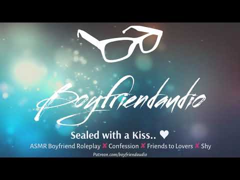 Sealed with a Kiss - Confession [Boyfriend Roleplay][Shy] ASMR