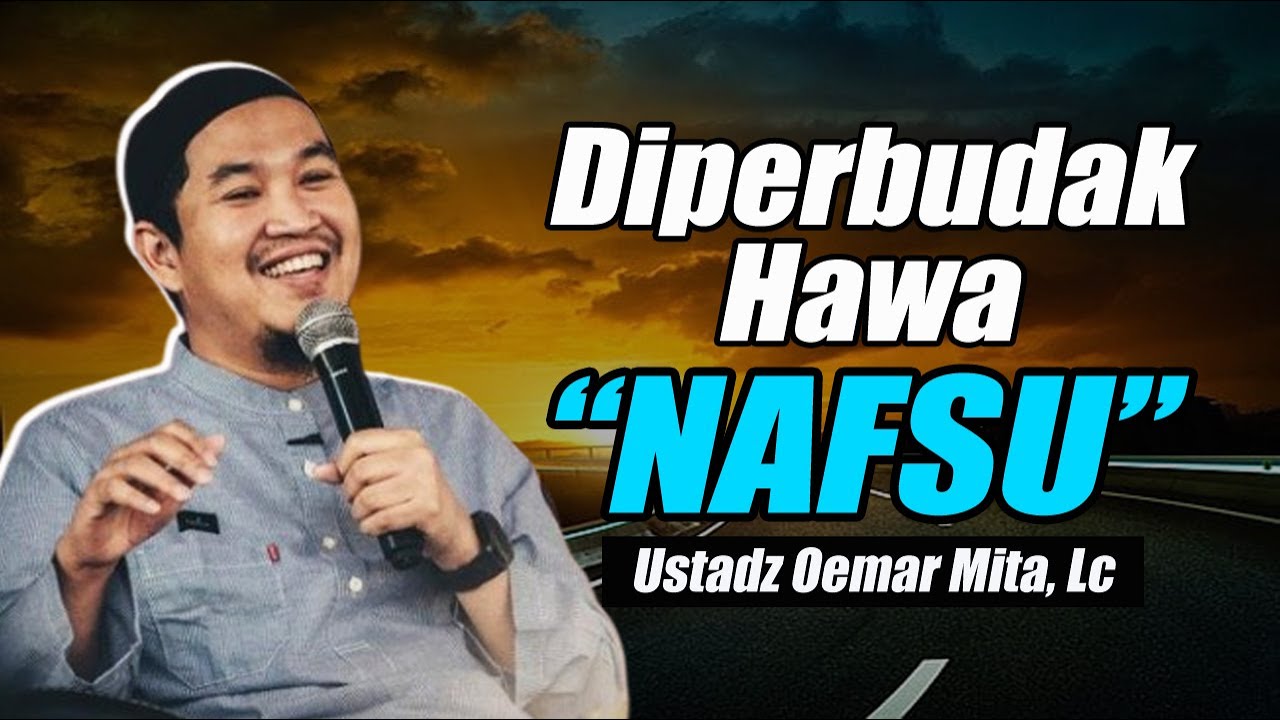 JANGAN MAU DIPERBUDAK HAWA NAFSU || USTADZ OEMAR MITA, LC TERBARU