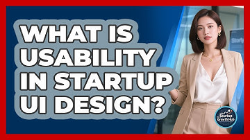 What Is Usability In Startup UI Design? - The Startup Growth Hub