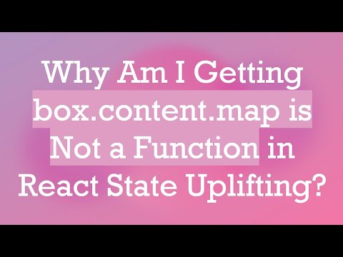 Why Am I Getting box.content.map is Not a Function in React State Uplifting?