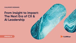 Cutting Through CX Noise with AI &amp; Conversation Intelligence