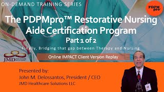 The PDPMpro™ Restorative Nursing Aide Certification Program Part 1 of 2
