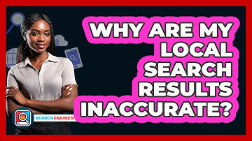 Why Are My Local Search Results Inaccurate?