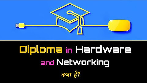 What is Diploma in Hardware and Networking? – [Hindi] – Quick Support