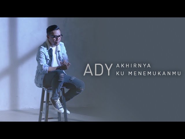Ady - Akhirnya Ku Menemukanmu (New Version) | Official Music Video class=