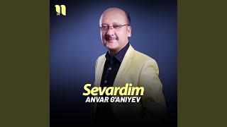 Sevardim - Anvar G'aniyev