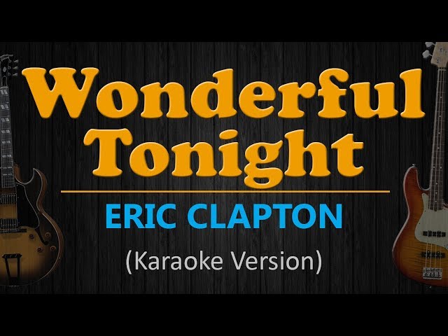 WONDERFUL TONIGHT - Eric Clapton (HD Karaoke) class=